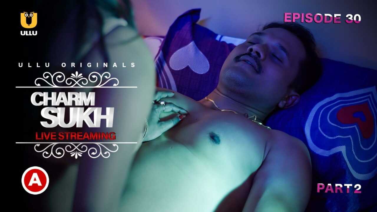 Charmsukh Live Streaming Part 1 Free XXX Videos